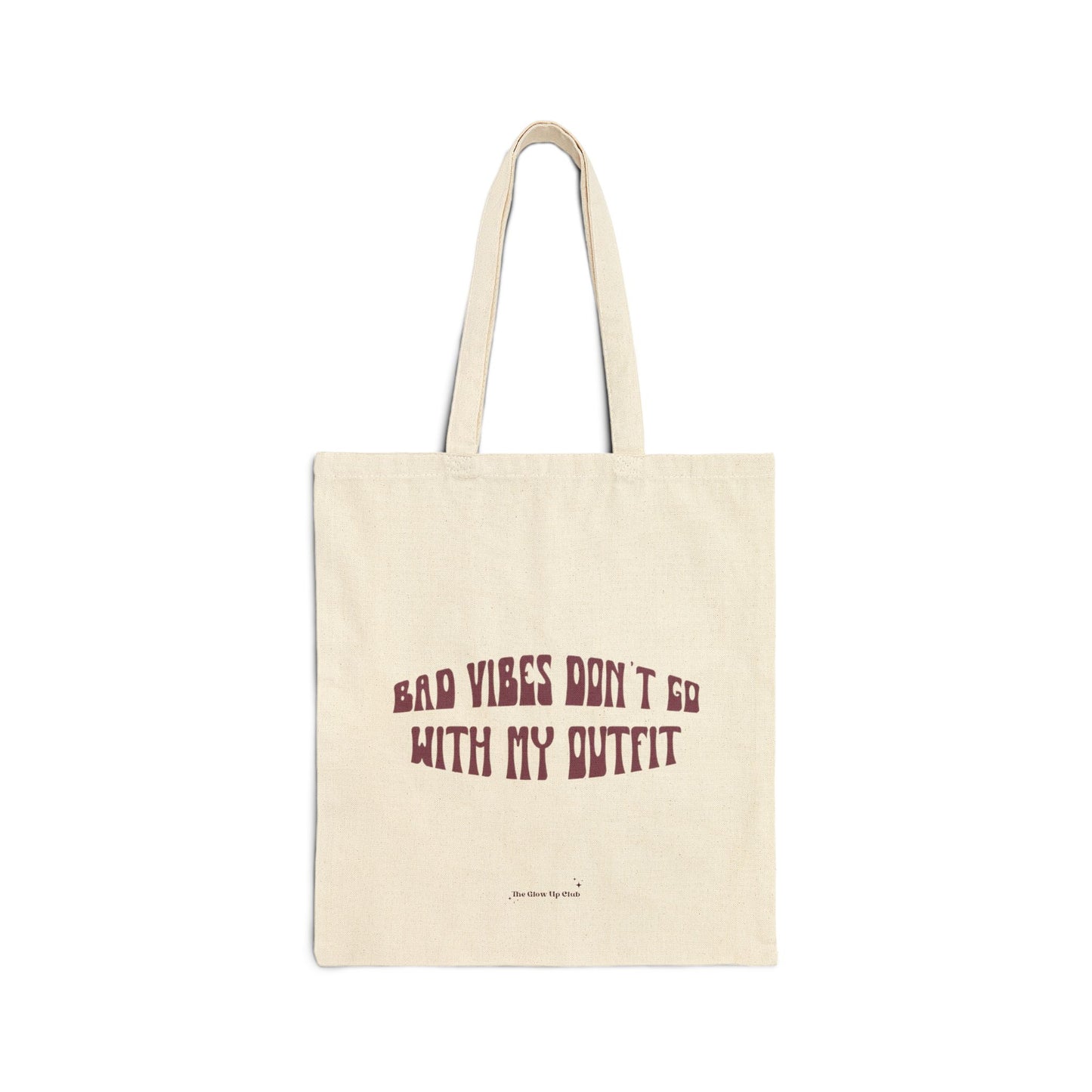 Bad vibes don't go with my outfit - Cotton Canvas Tote Bag