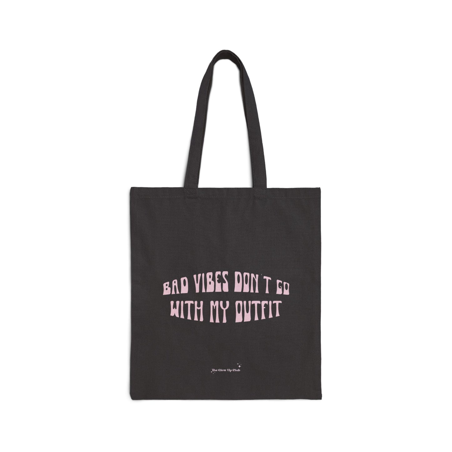 Bad vibes don't go with my outfit - Cotton Canvas Tote Bag