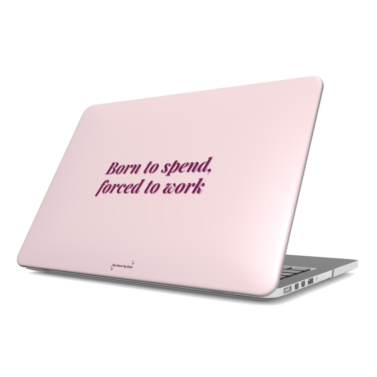 Born to spend, forced to work pink MacBook Case