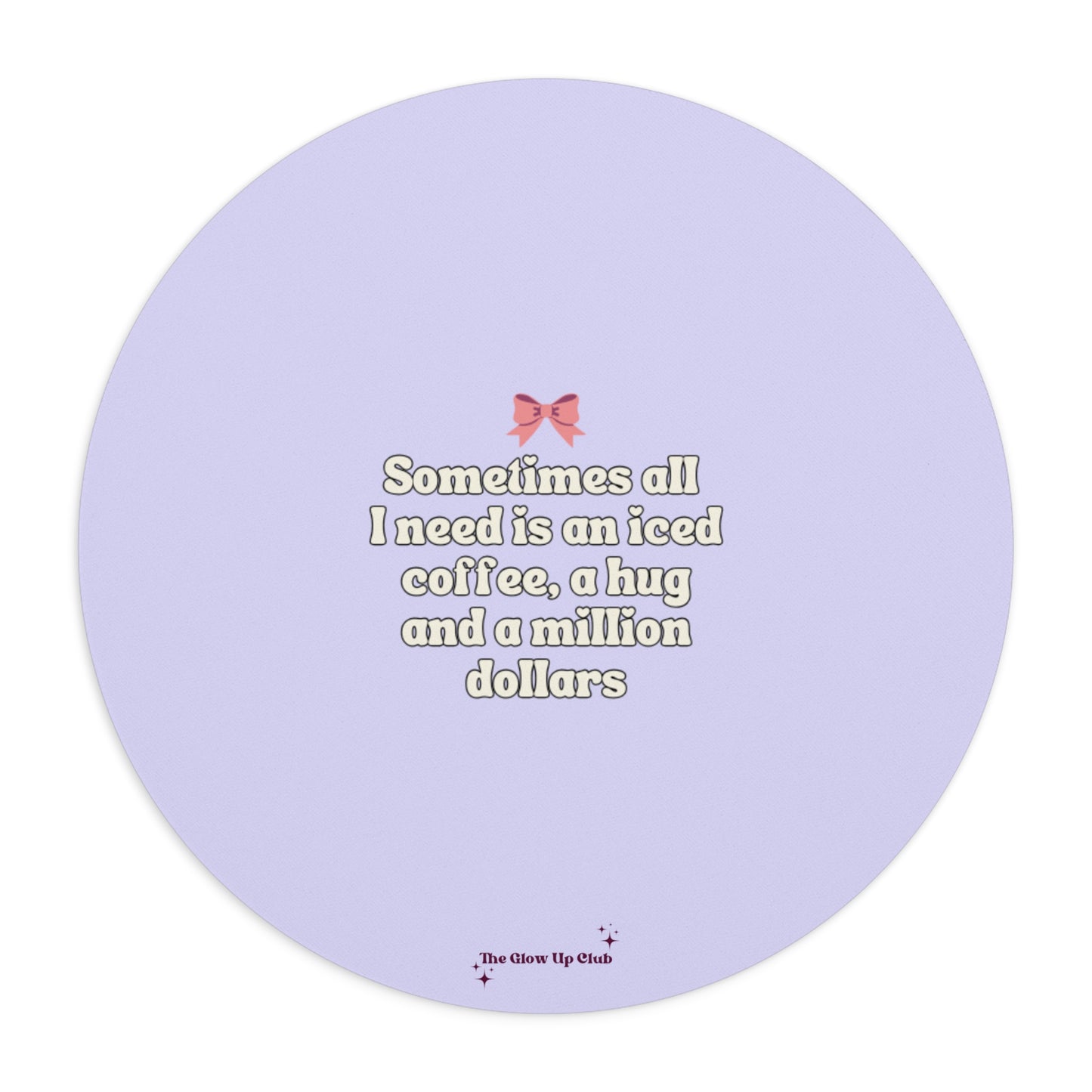 Sometimes all I need is, purple - Round Small Mouse Pad