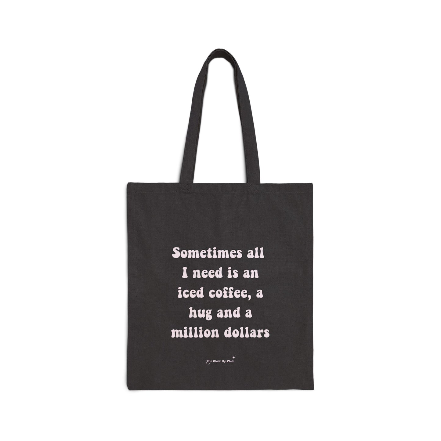Sometimes all I need is - Cotton Canvas Tote Bag