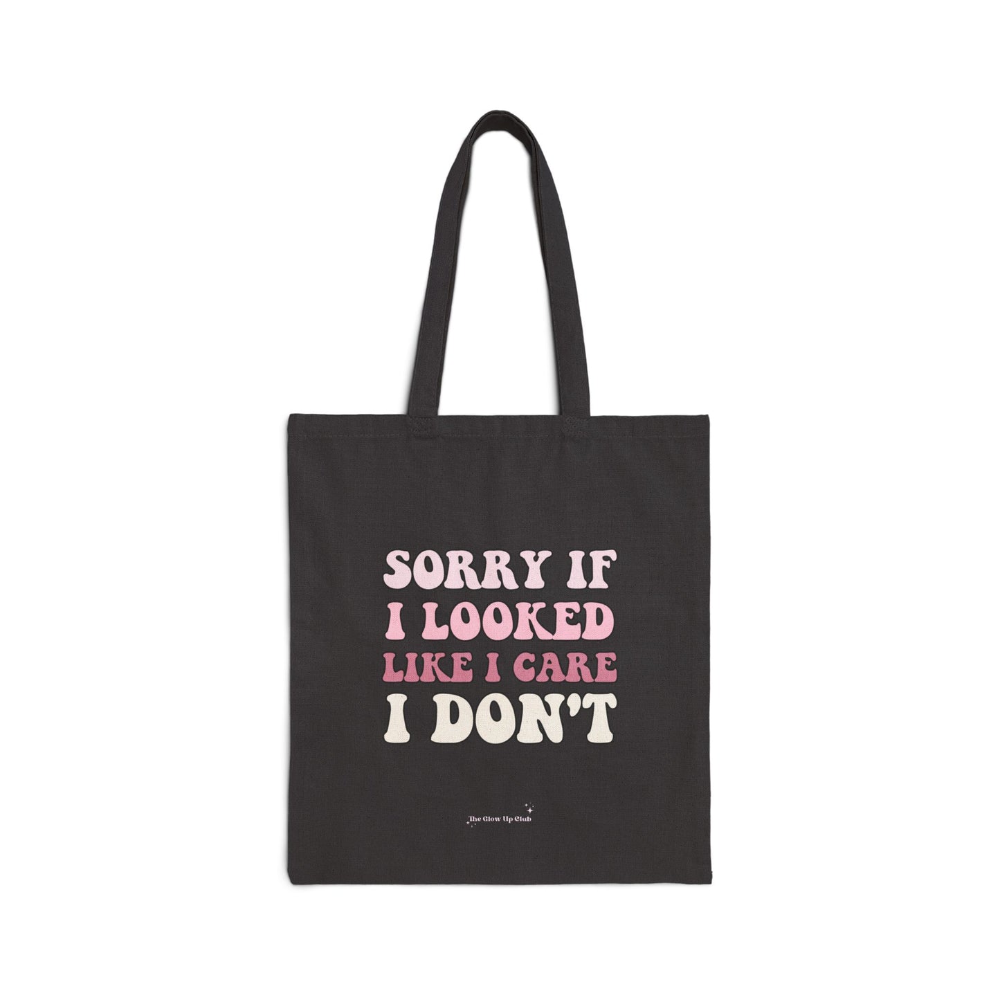 Sorry if I looked like I care - Cotton Canvas Tote Bag