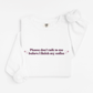 Please don't talk to me Sweatshirt