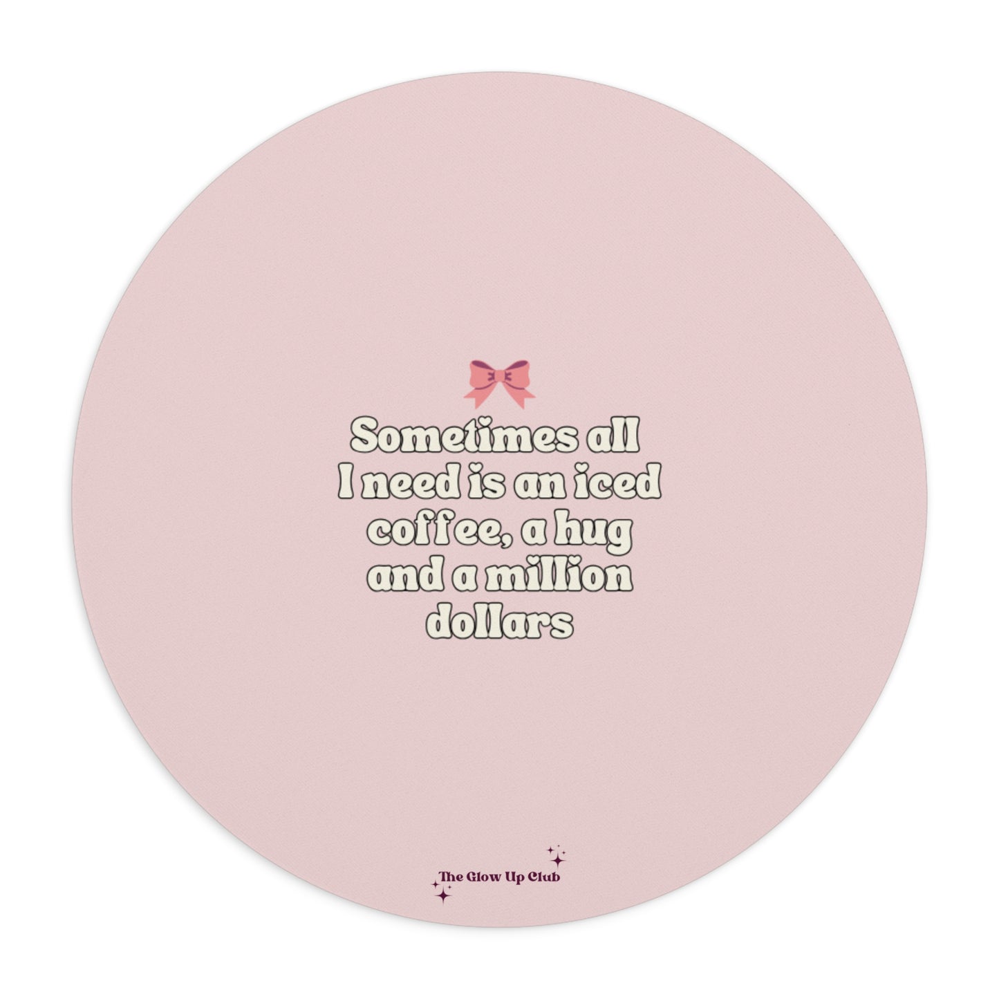 Sometimes all I need is, pink - Round Small Mouse Pad