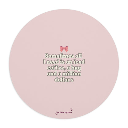 Sometimes all I need is, pink - Round Small Mouse Pad