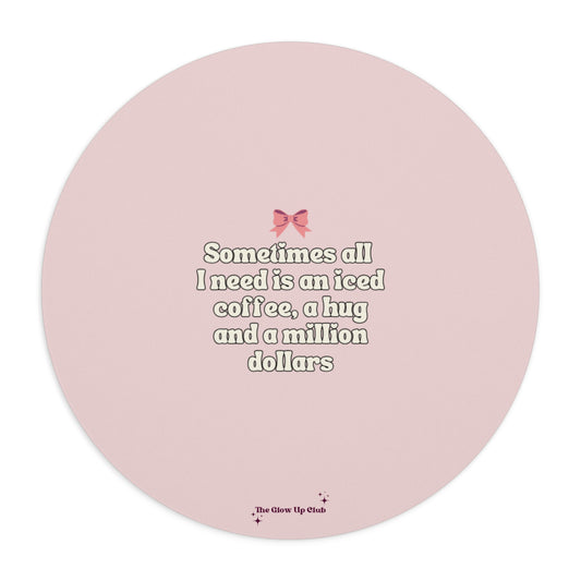 Sometimes all I need is, pink - Round Small Mouse Pad