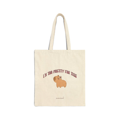 I'm too pretty for this - Cotton Canvas Tote Bag