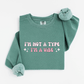 I'm not a type, I'm a vibe Sweatshirt