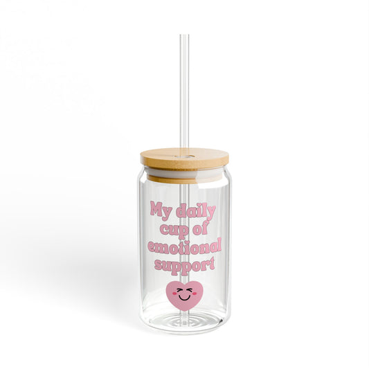 My daily cup of emotional support - Sipper Glass, 16oz