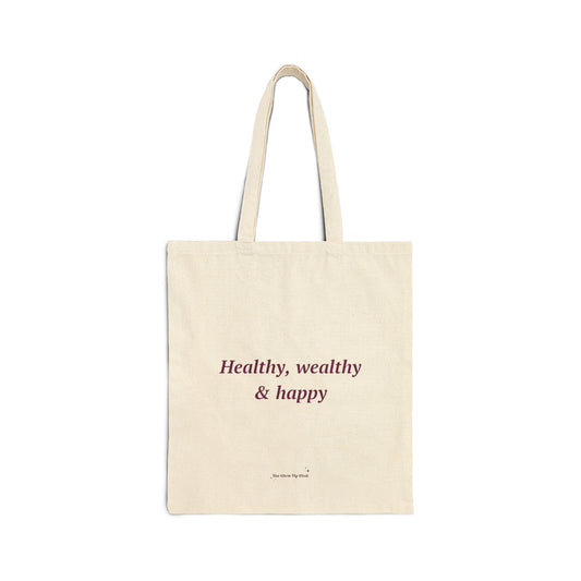 Healthy, wealthy and happy - Cotton Canvas Tote Bag