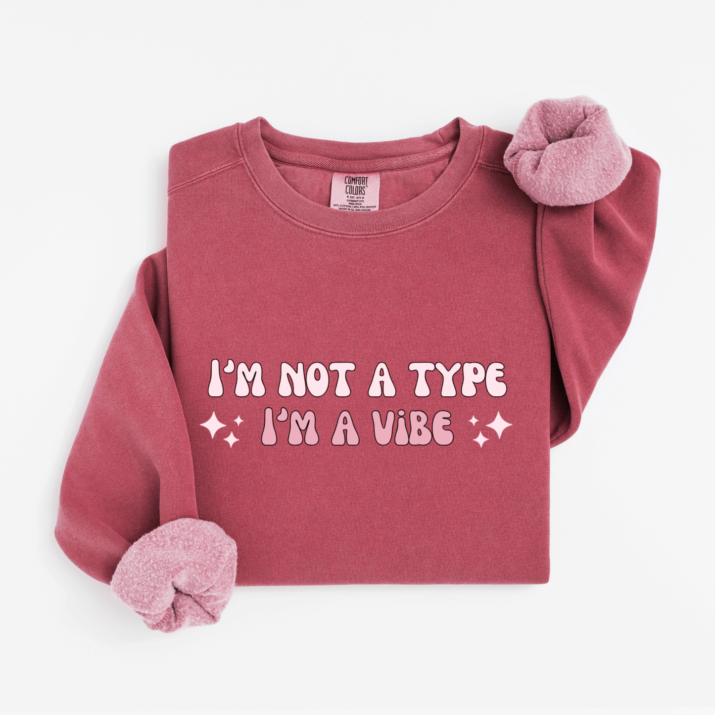 I'm not a type, I'm a vibe Sweatshirt