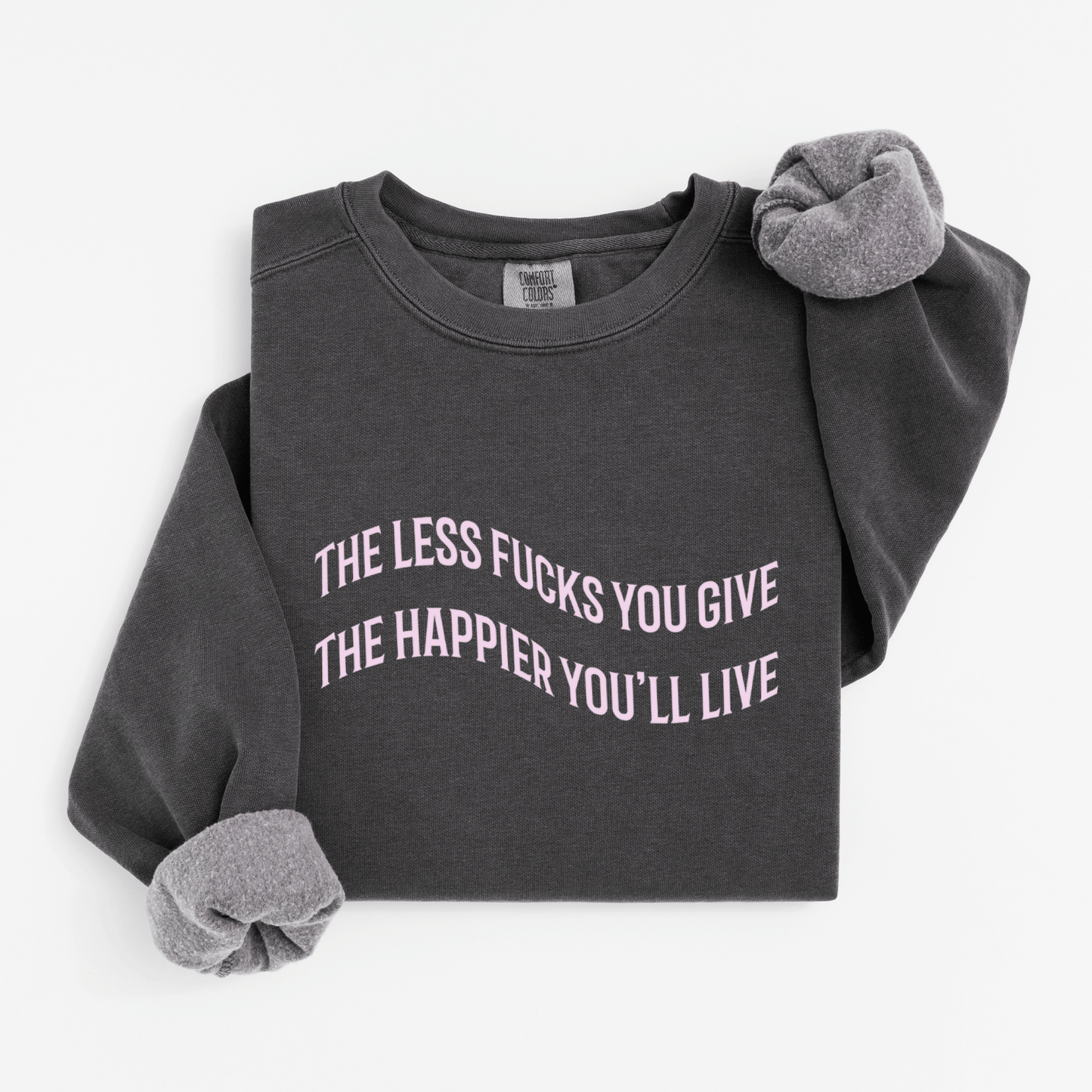 The less fucks you give Sweatshirt