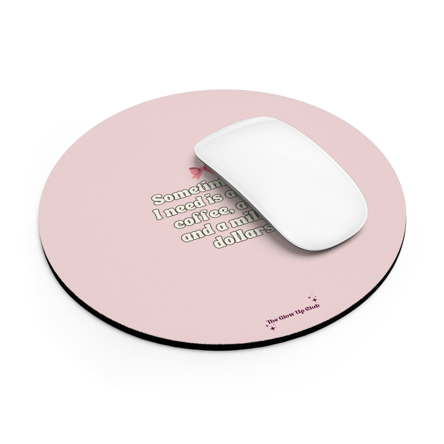 Sometimes all I need is, pink - Round Small Mouse Pad