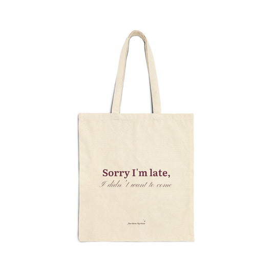 Sorry I'm late - Cotton Canvas Tote Bag