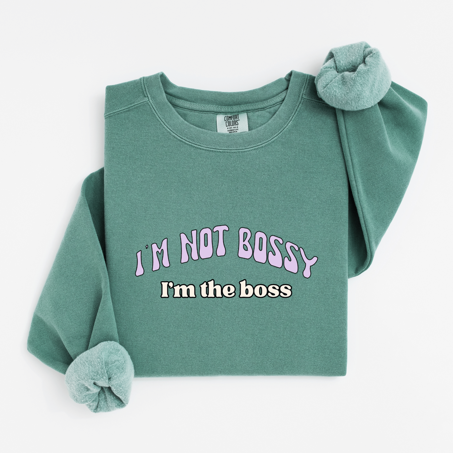 I'm not bossy Sweatshirt