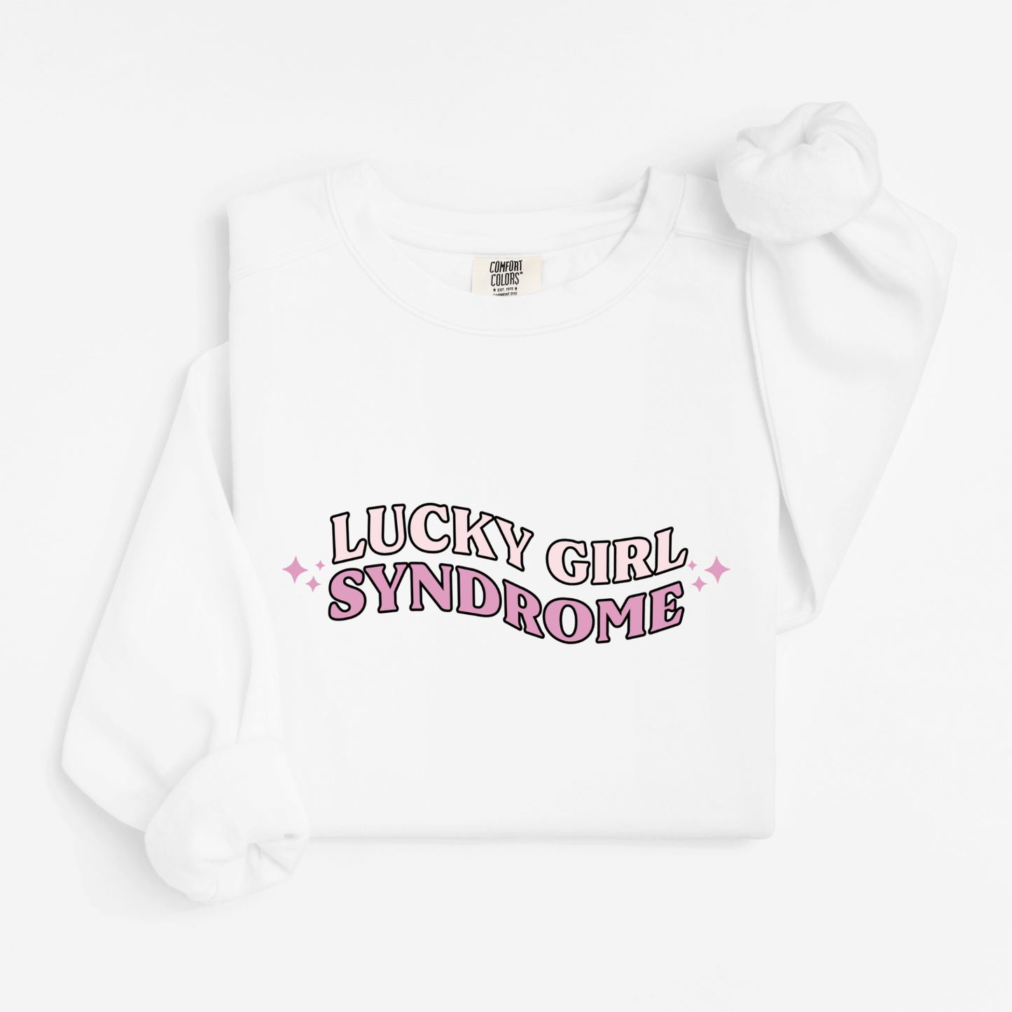 Lucky girl syndrome Sweatshirt