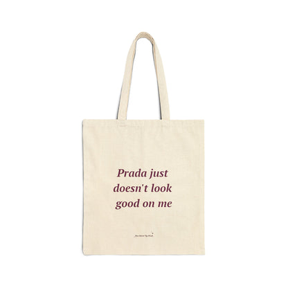 Prada just doesn't look good on me - Cotton Canvas Tote Bag