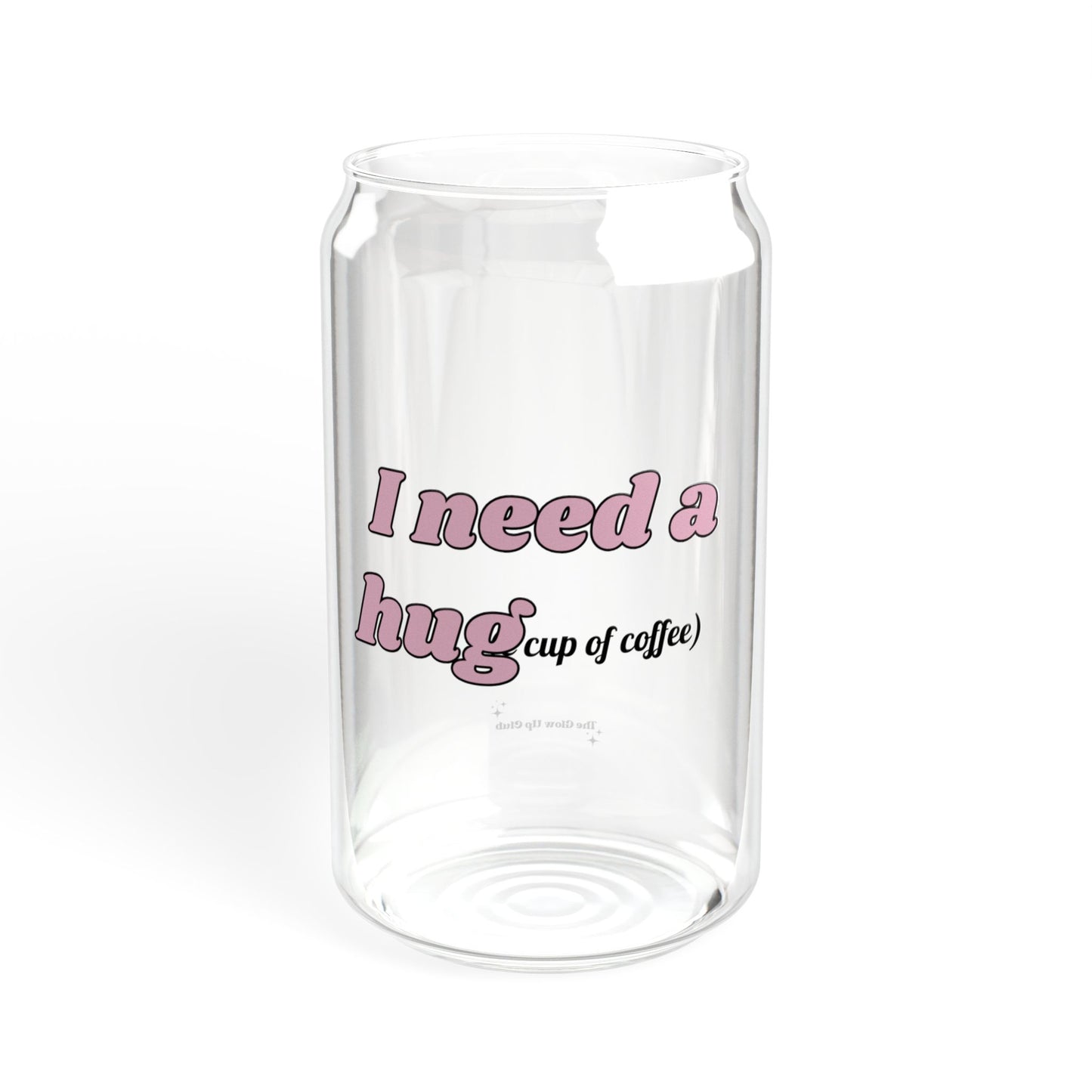 I need a huge cup of coffee - Sipper Glass, 16oz