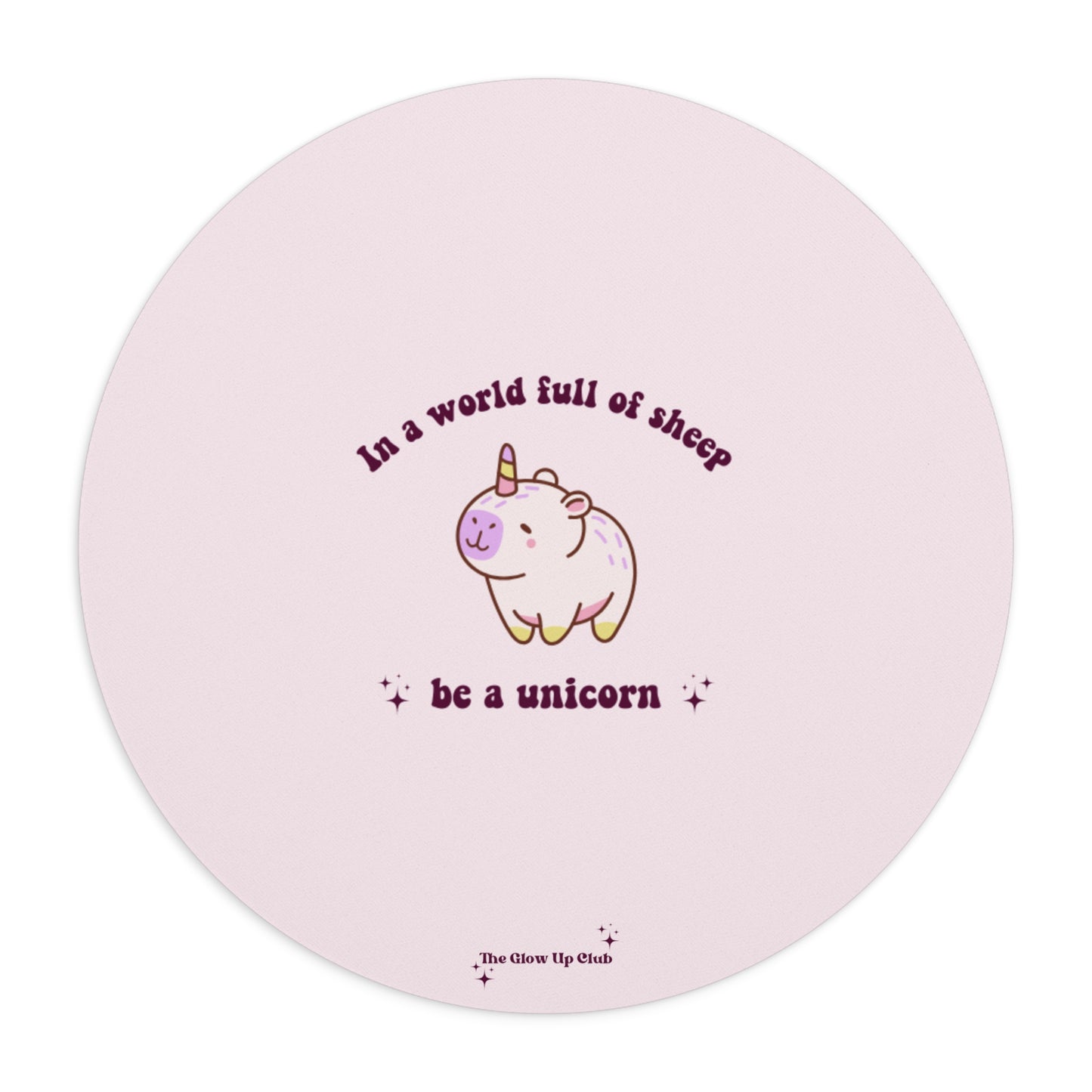 In a world full of sheep, be a unicorn, pink - Round Small Mouse Pad