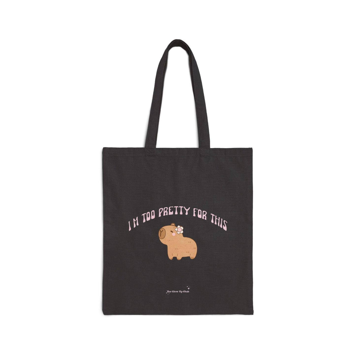 I'm too pretty for this - Cotton Canvas Tote Bag