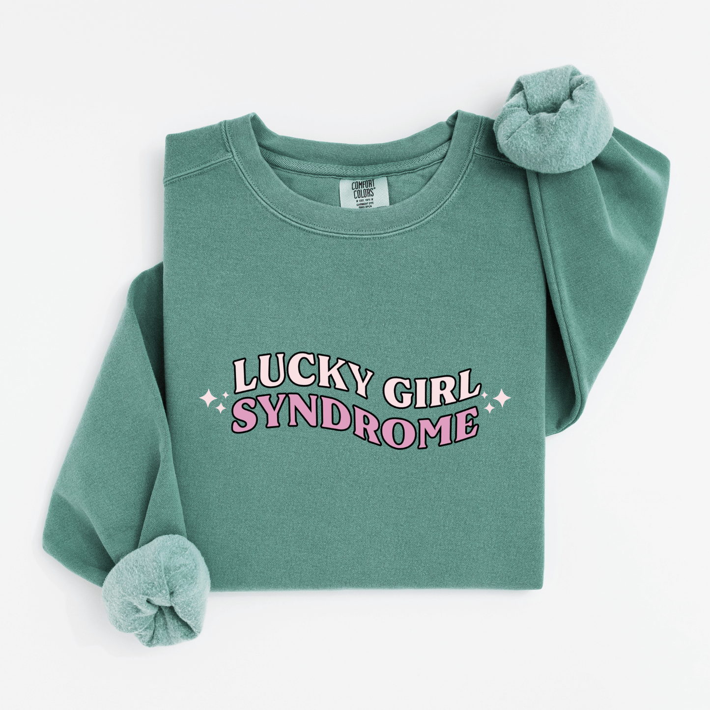 Lucky girl syndrome Sweatshirt