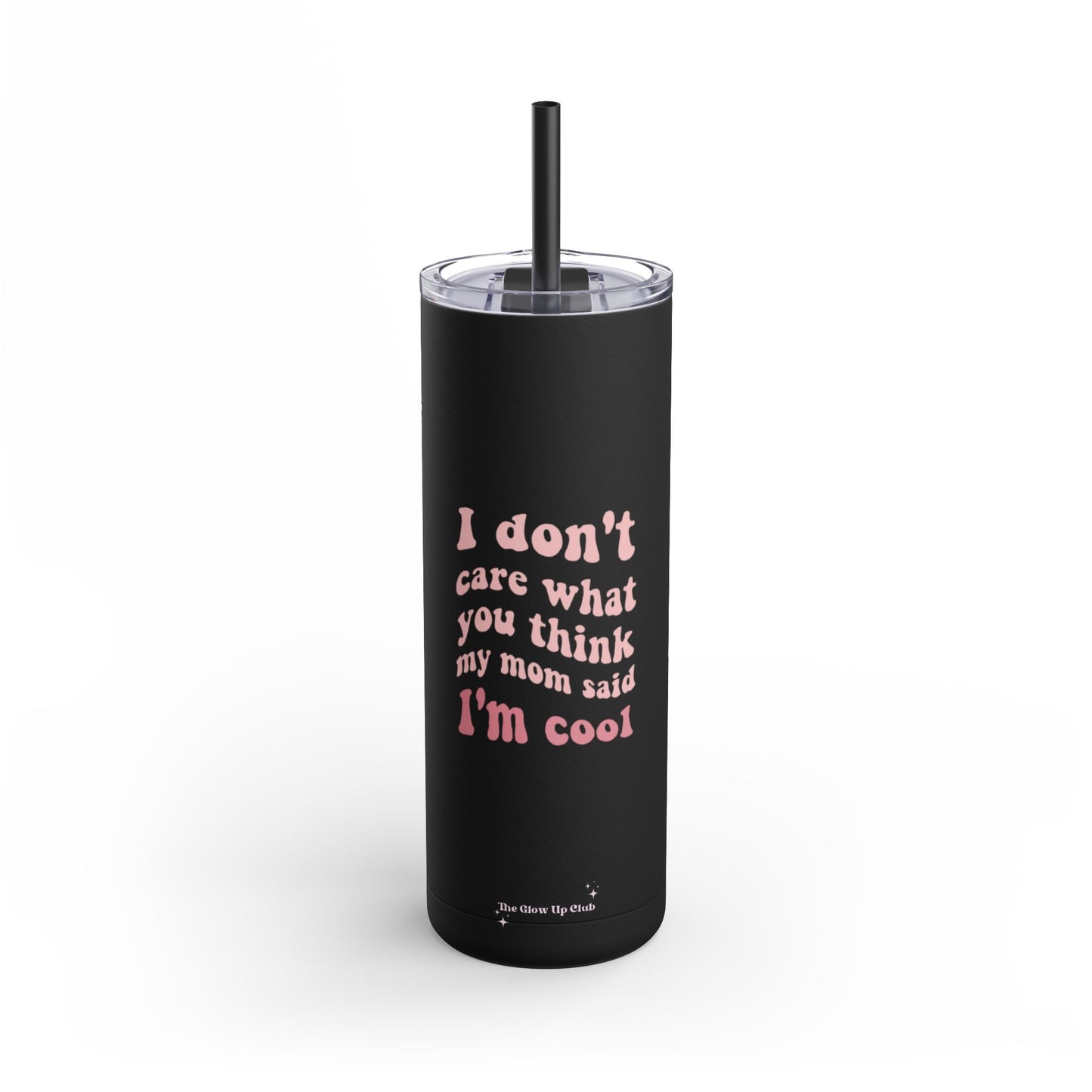 I don't care what you think black Tumbler, 20oz