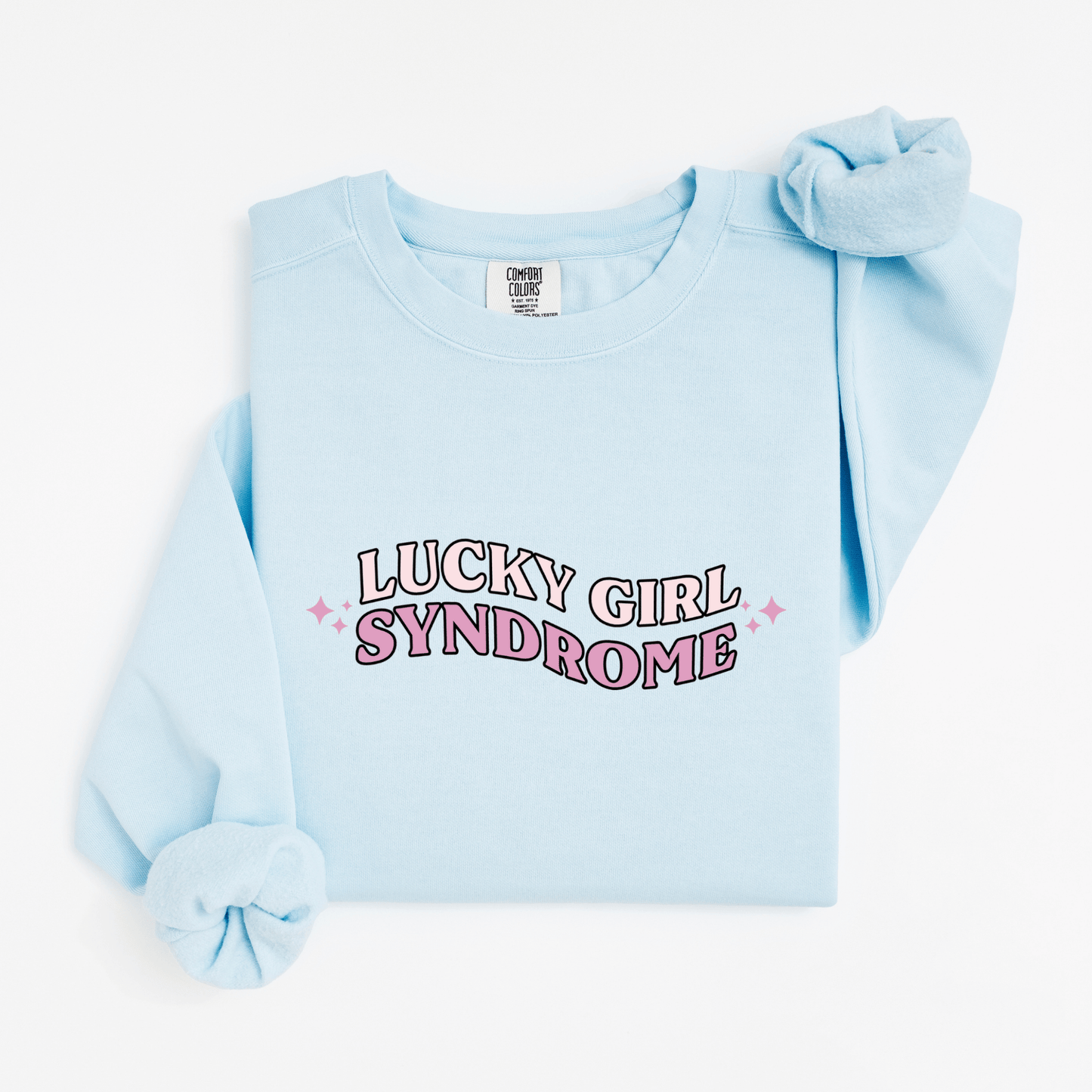 Lucky girl syndrome Sweatshirt