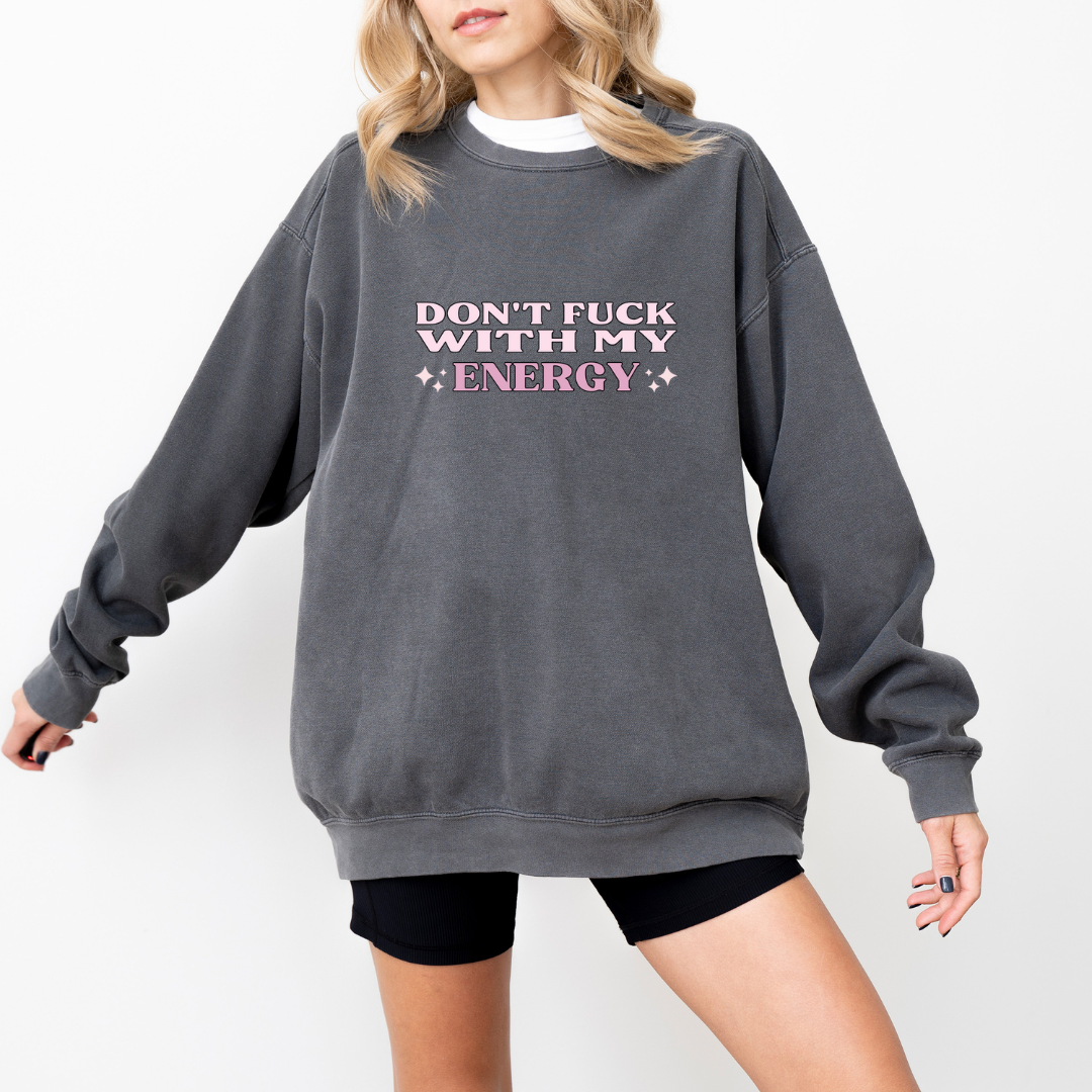 Don't fuck with my energy Sweatshirt