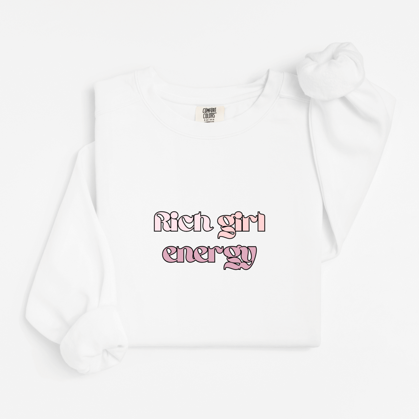 Rich girl energy Sweatshirt