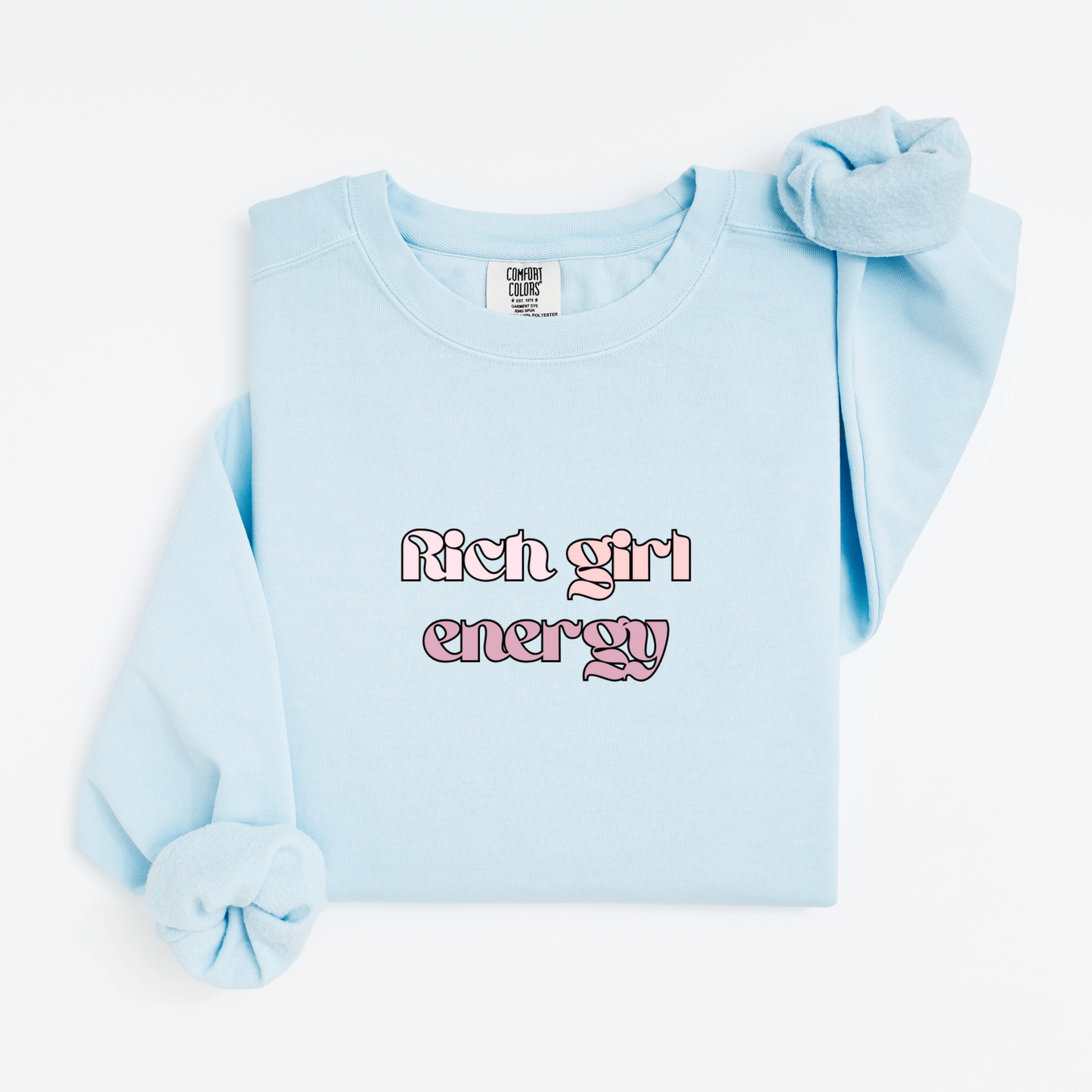 Rich girl energy Sweatshirt