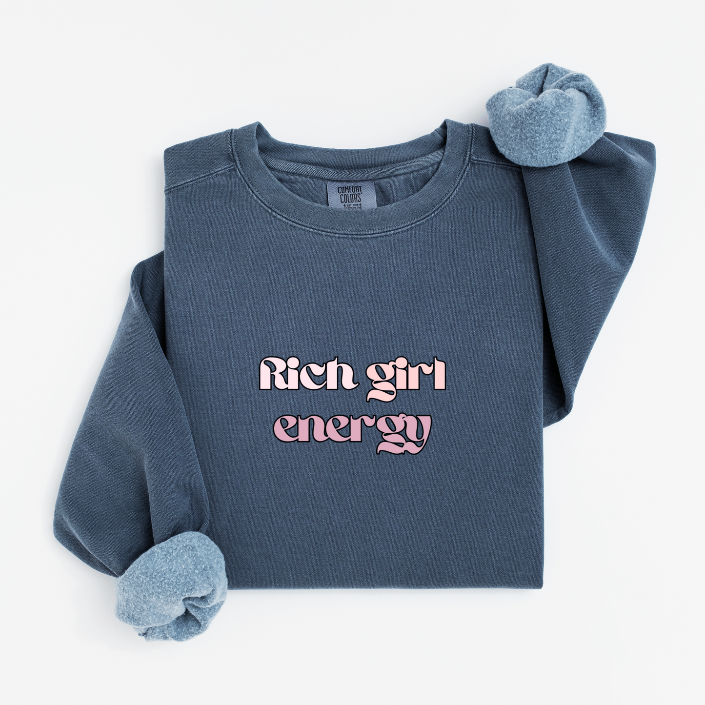 Rich girl energy Sweatshirt