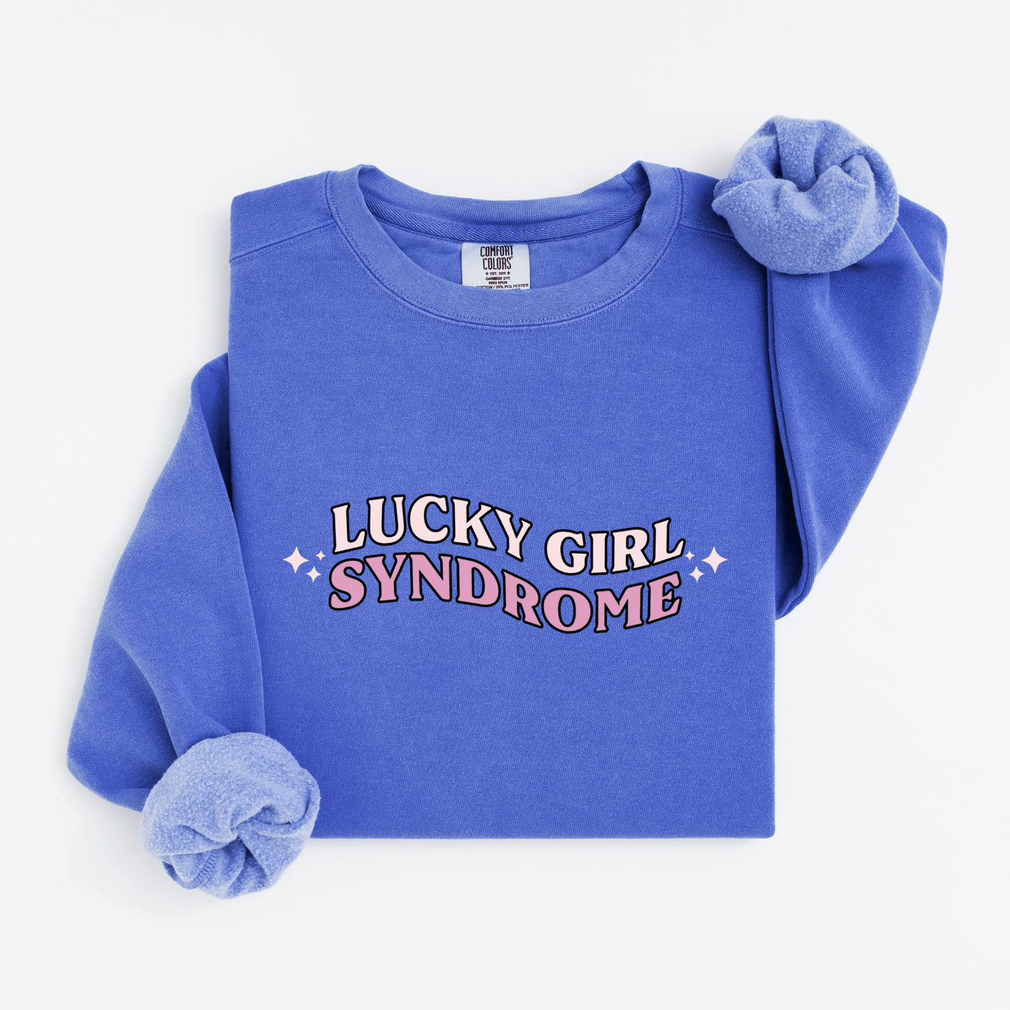 Lucky girl syndrome Sweatshirt