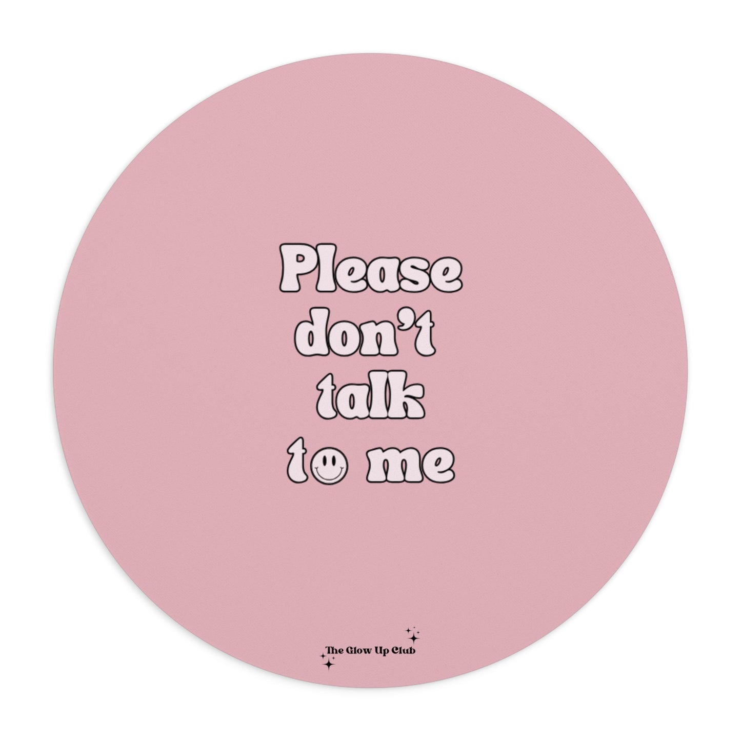 Please don't talk to me pink - Round Small Mouse Pad