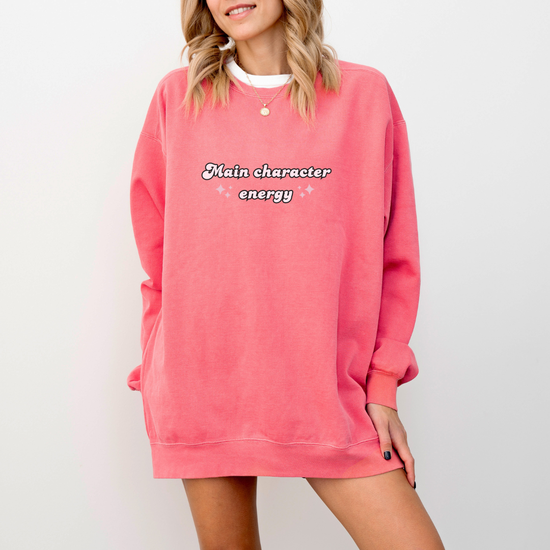 Main character energy Sweatshirt