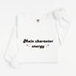 Main character energy Sweatshirt