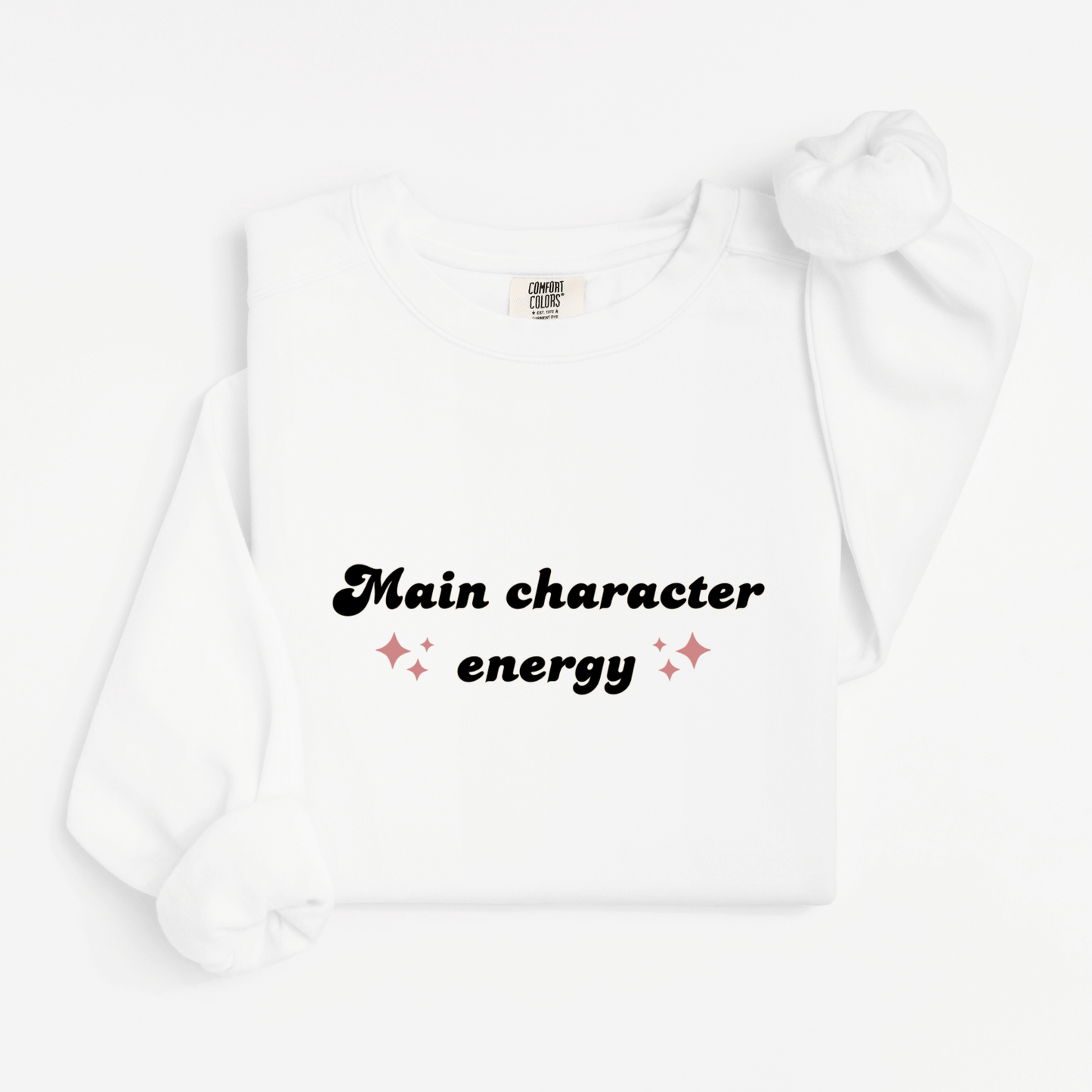 Main character energy Sweatshirt