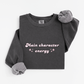 Main character energy Sweatshirt