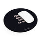 Please don't talk to me black - Round Small Mouse Pad