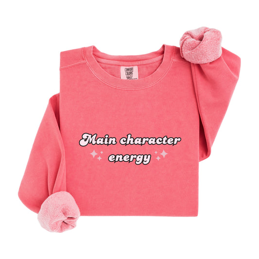 Main character energy Sweatshirt