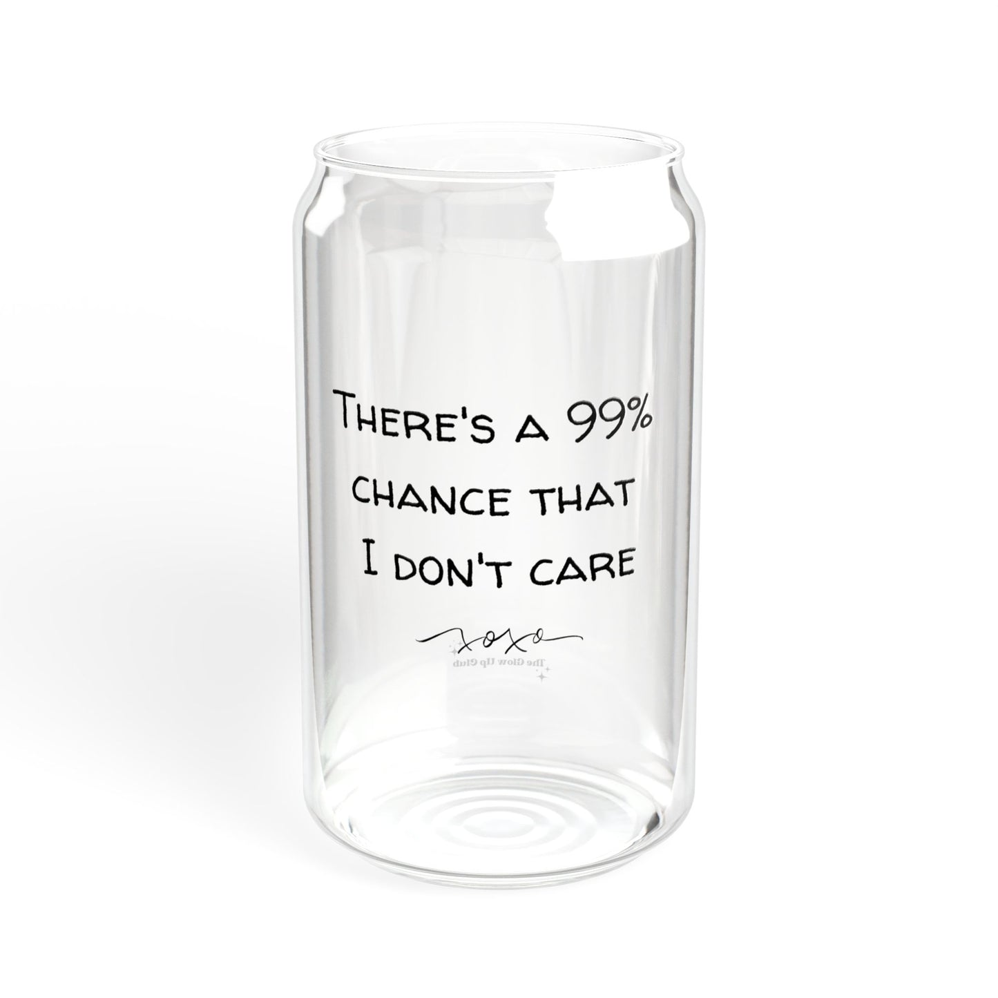 There's a 99% chance that I don't care - 16 oz Glass Sipper