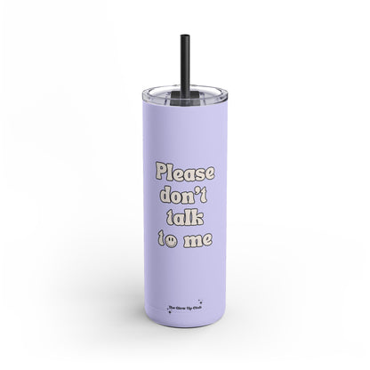 Please don't talk to me purple Tumbler, 20oz