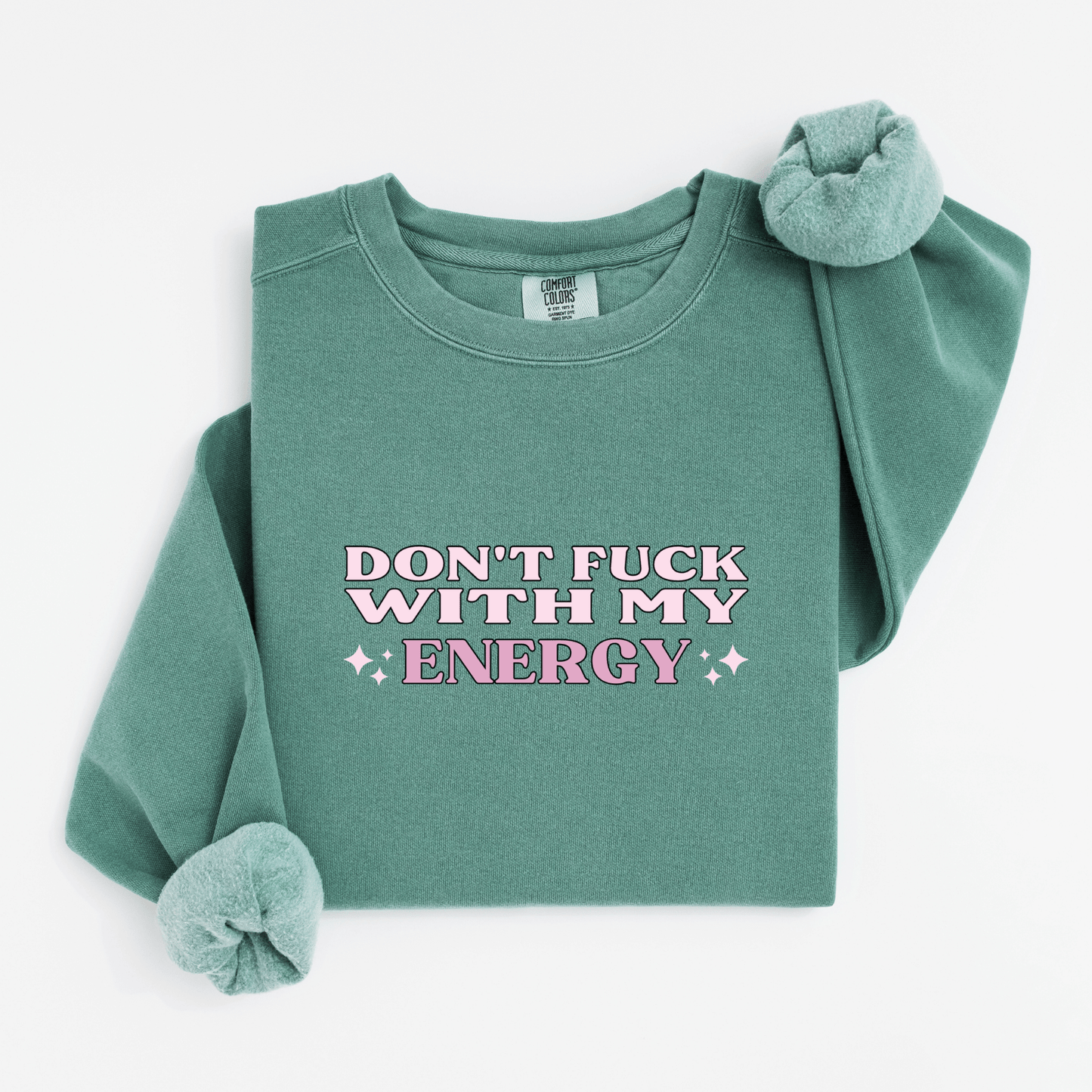 Don't fuck with my energy Sweatshirt