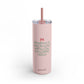 Sometimes all I need is pink Tumbler, 20oz