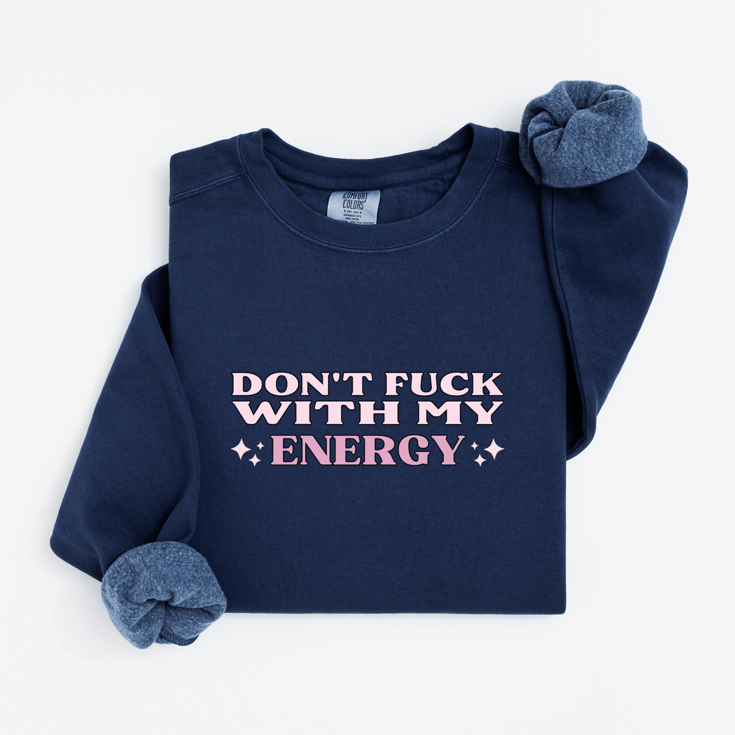 Don't fuck with my energy Sweatshirt