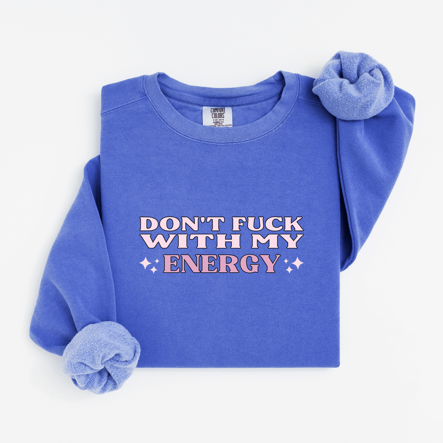 Don't fuck with my energy Sweatshirt