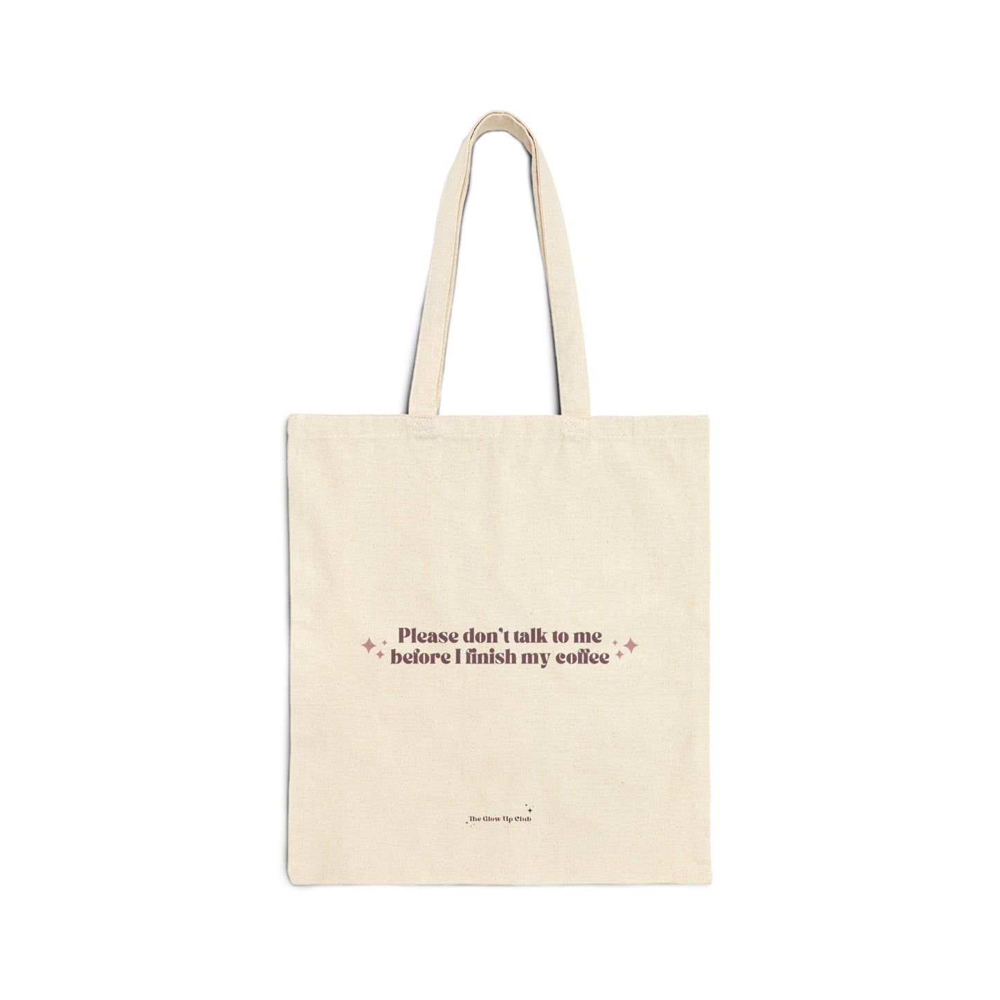 Please don't talk to me before I finish my coffee - Cotton Canvas Tote Bag