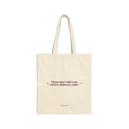 Please don't talk to me before I finish my coffee - Cotton Canvas Tote Bag