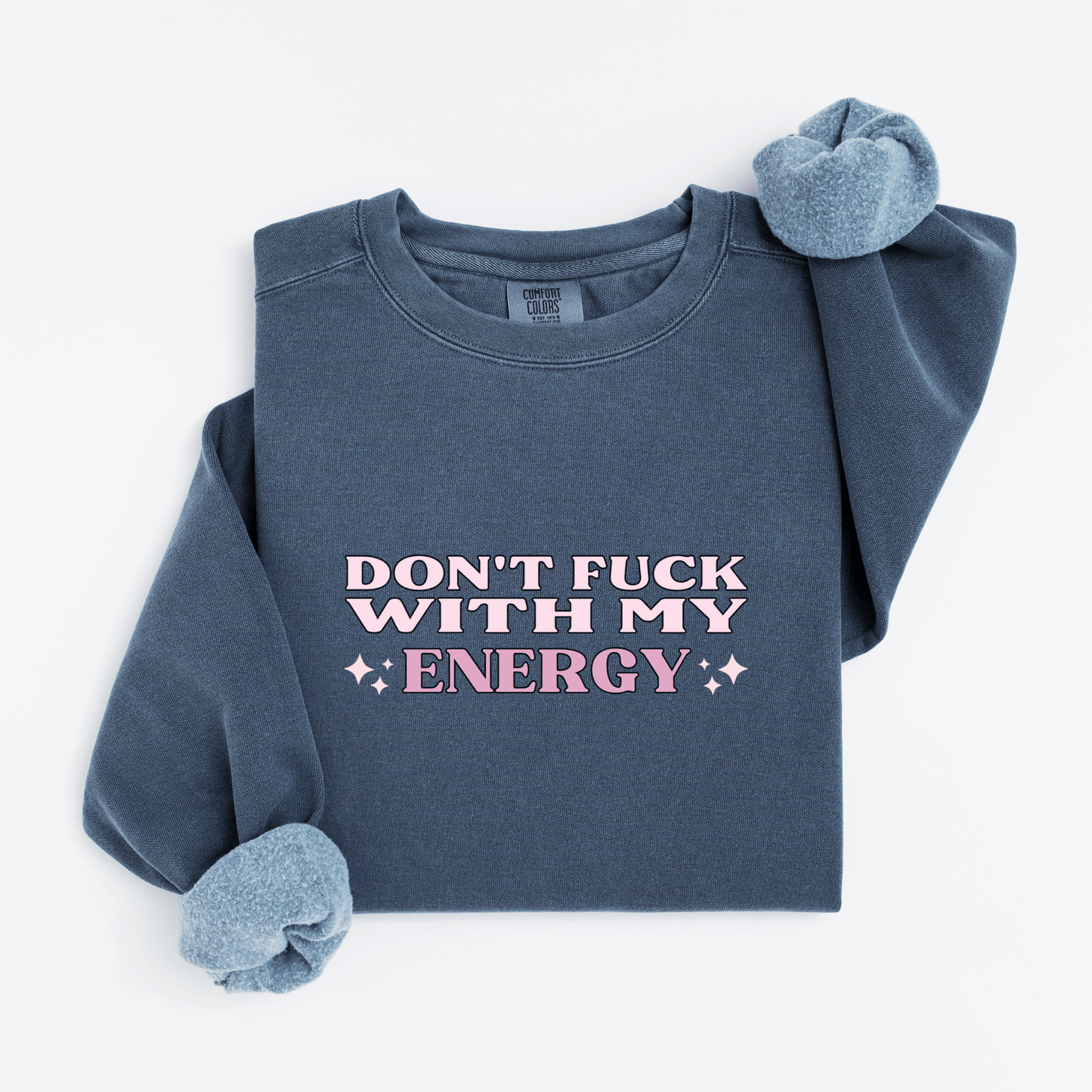 Don't fuck with my energy Sweatshirt