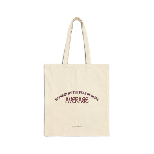 Inspired by the fear of being average - Cotton Canvas Tote Bag