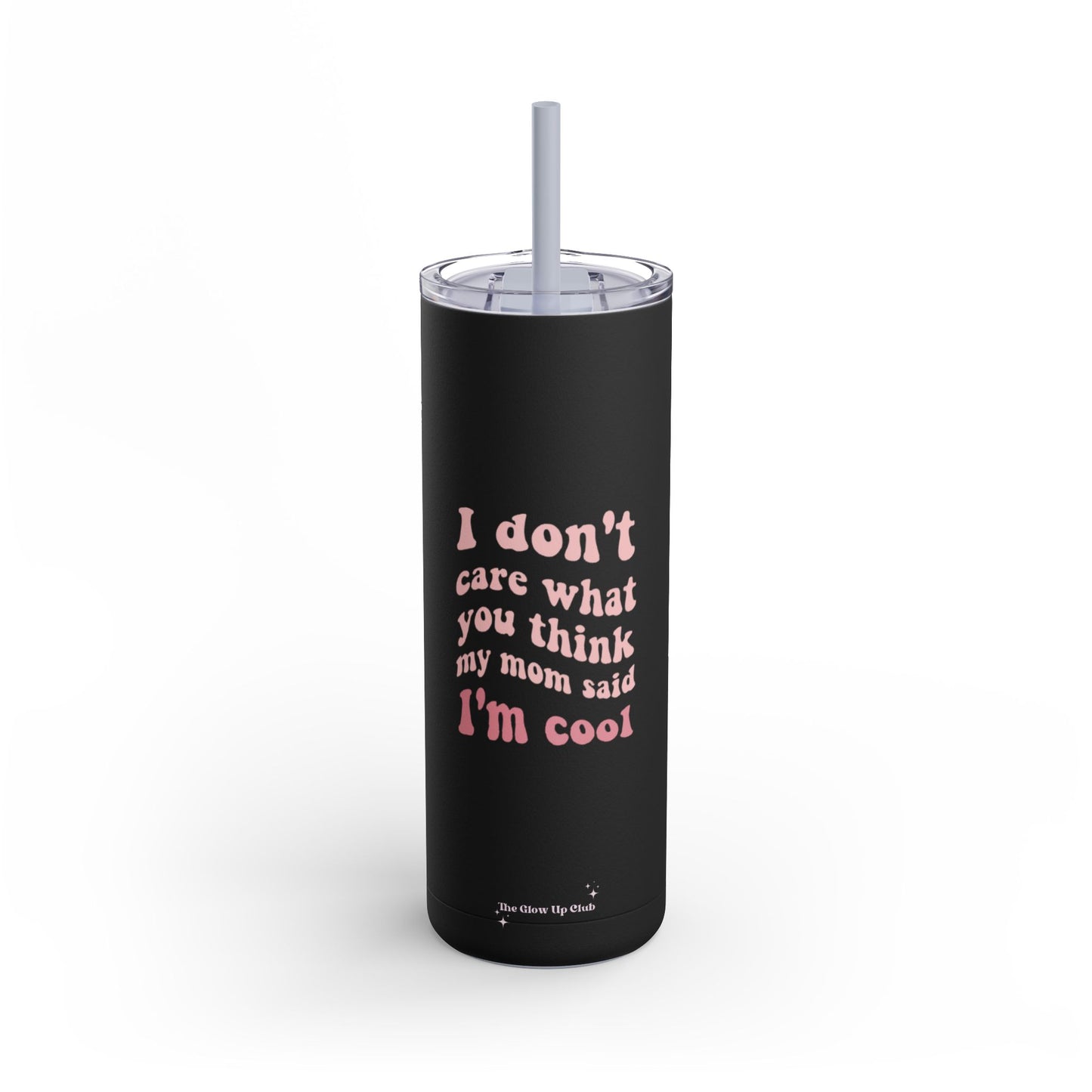 I don't care what you think black Tumbler, 20oz